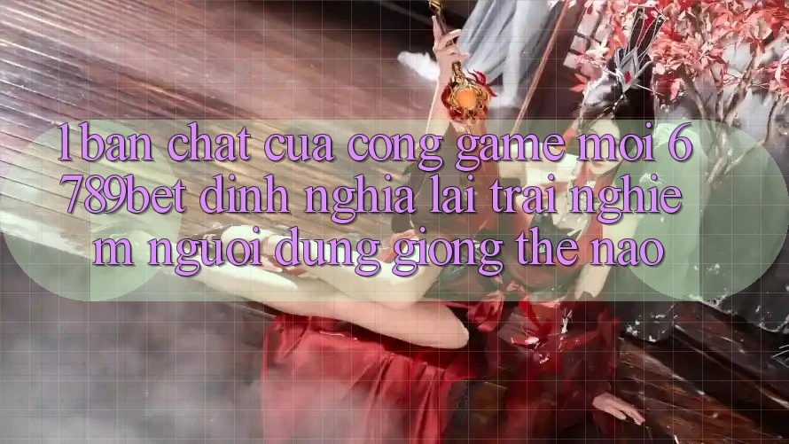 1. Bản Chất Của “Cổng Game Mới”: 6789bet Định Nghĩa Lại Trải nghiệm Người Dùng Giống Thế Nào?