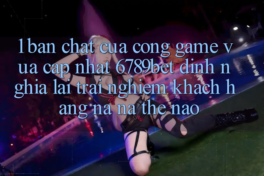 1. Bản Chất Của “Cổng Game Vừa cập nhật”: 6789bet Định Nghĩa Lại Trải Nghiệm Khách hàng Na ná Thế Nào?