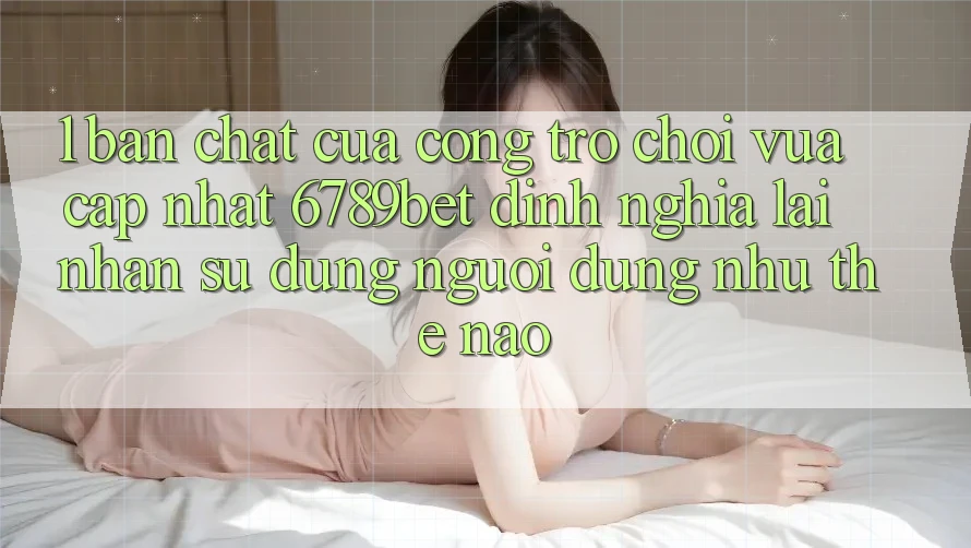 1. Bản Chất Của “Cổng Trò chơi Vừa cập nhật”: 6789bet Định Nghĩa Lại Nhận sử dụng Người Dùng Như Thế Nào?