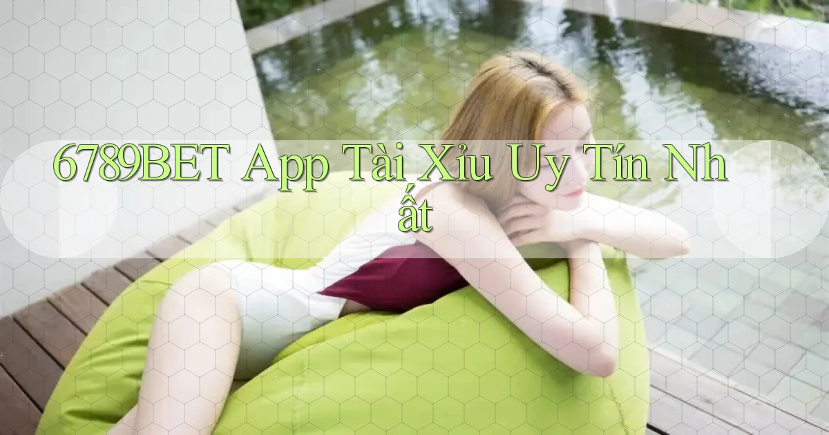6789bet app tài xỉu uy tín nhất
