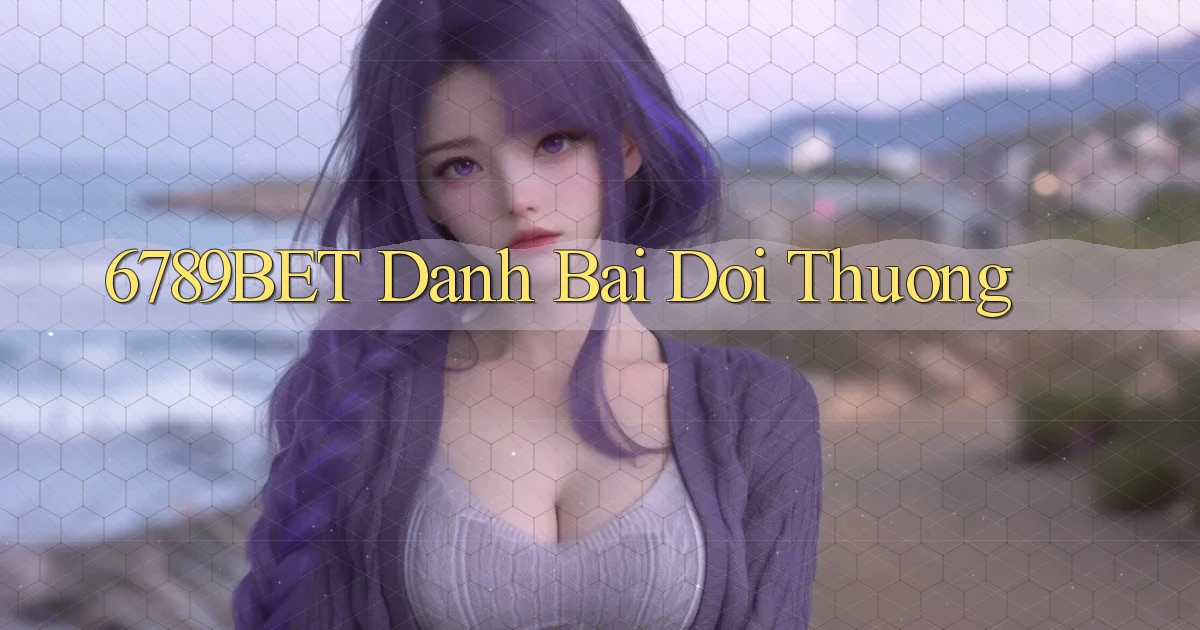 6789bet  danh bai doi thuong
