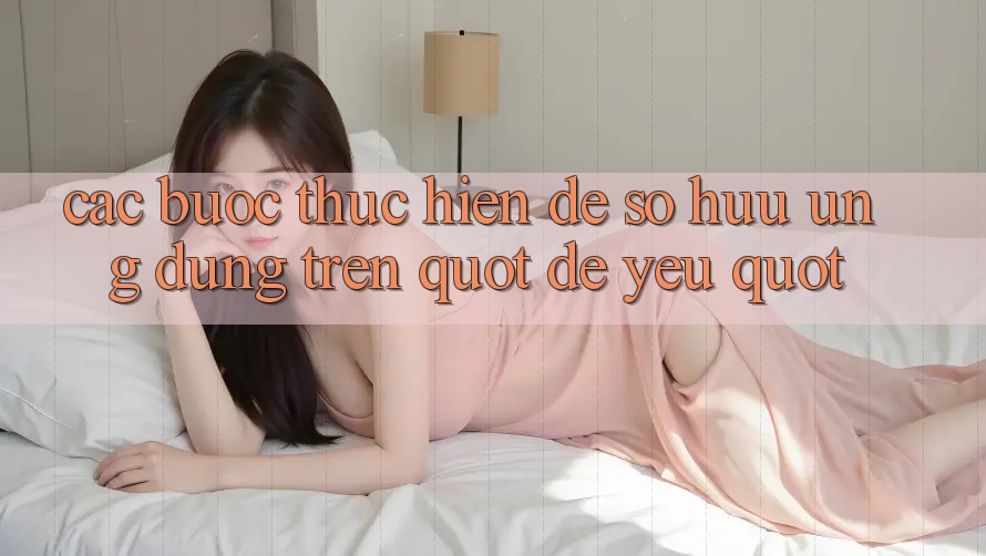 Các bước thực hiện để sở hữu ứng dụng trên " dế yêu"