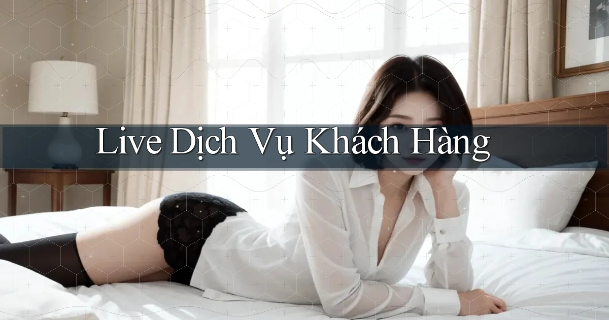 Live Dịch vụ khách hàng