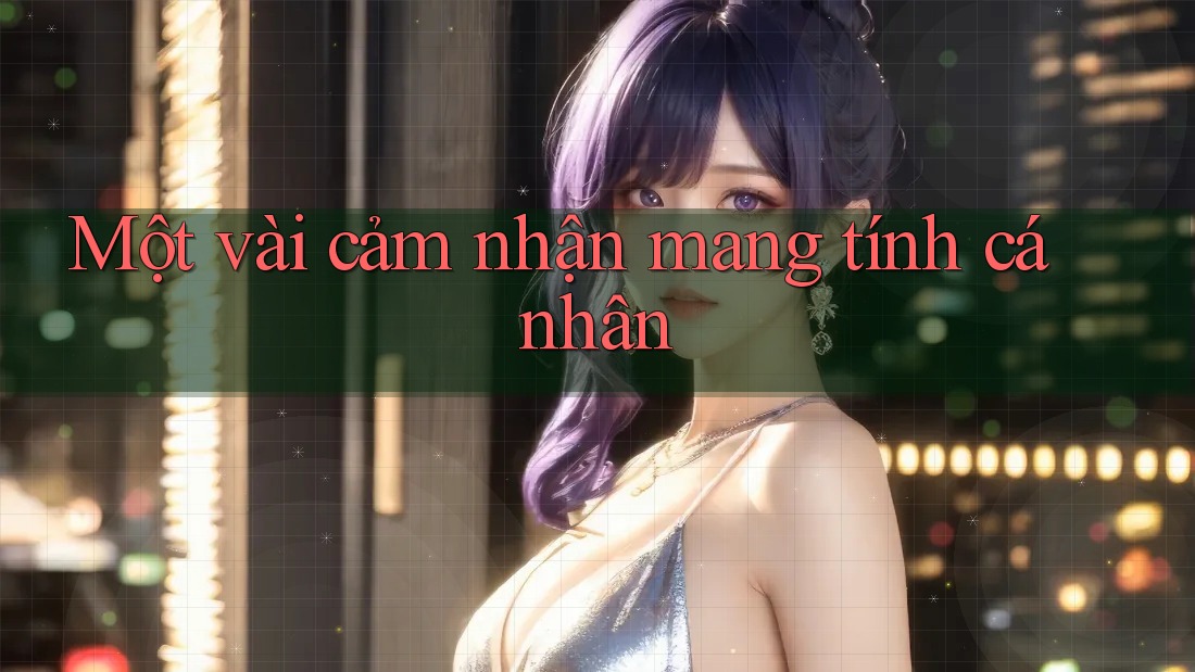 Một vài cảm nhận mang tính cá nhân